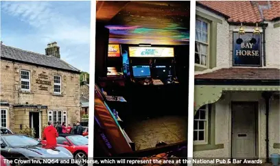  ?? ?? The Crown Inn, NQ64 and Bay Horse, which will represent the area at the National Pub & Bar Awards