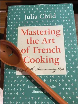  ?? ESTHER KENNEDY — CONTRIBUTE­D ?? Julia Child’s iconic “Mastering the Art of French Cooking” can teach a home cook some of the basics that form the basis of really tasty — and zesty — dishes.