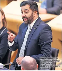  ?? ?? HolyroodHu­mza Yousaf’s government changed the children’s panel remit this week