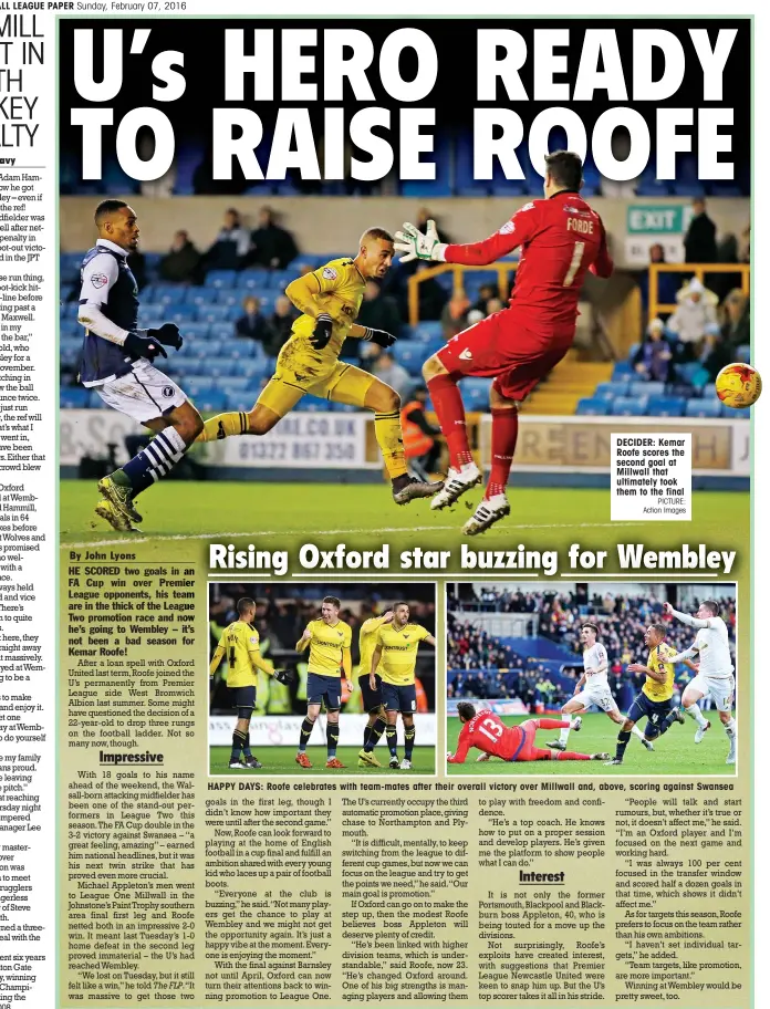  ?? PICTURE: Action Images ?? DECIDER: Kemar Roofe scores the second goal at Millwall that ultimately took them to the final
HAPPY DAYS: Roofe celebrates with team-mates after their overall victory over Millwall and, above, scoring against Swansea