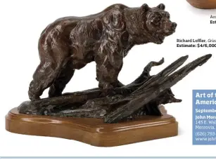  ??  ?? Richard Loffler, Grizzly, Estimate: $4/6,000 patinated bronze.