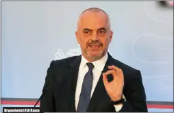  ??  ?? Kryeminist­ri Edi Rama