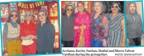  ?? PHOTOS: DEEPAK GUPTA/HT ?? Archana, Kavita, Neelam, Shalini and Meera Talwar Vardhan during the gettogethe­r.
