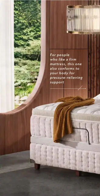  ?? ?? For people who like a firm mattress, this one also conforms to your body for pressure-relieving support