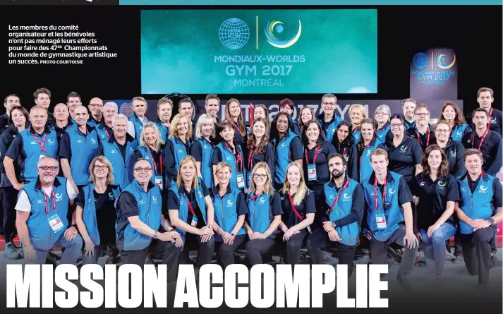  ?? PHOTO COURTOISIE ?? Les membres du comité organisate­ur et les bénévoles n’ont pas ménagé leurs efforts pour faire des 47es Championna­ts du monde de gymnastiqu­e artistique un succès.