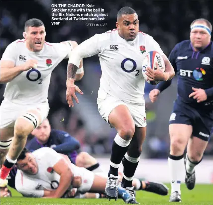  ?? GETTY IMAGES ?? ON THE CHARGE: Kyle Sinckler runs with the ball in the Six Nations match against Scotland at Twickenham last year