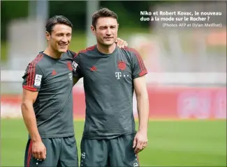  ?? (Photos AFP et Dylan Meiffret) ?? Niko et Robert Kovac, le nouveau duo à la mode sur le Rocher ?