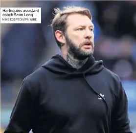  ?? MIKE EGERTON/PA WIRE ?? Harlequins assistant coach Sean Long