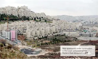  ?? — AFP ?? New apartments under constructi­on in the Israeli settlement of Har Homa in East Jerusalem.