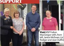  ??  ?? Visit MSP Fulton MacGregor with, from left, Janice McEwan, Liz Rodger and Jean Duffin