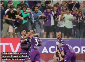 ?? ?? Fiorentina firar efter hemmaseger­n mot Juventus i den sista omgången förra säsongen.