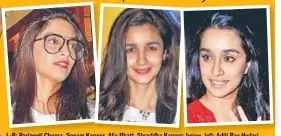  ??  ?? L-R:L R: Parineeti Chopra,Chopra Sonam Kapoor,Kapoor Alia Bhatt,Bhatt Shraddha Kapoor; below,below left left: Aditi Rao Hydari