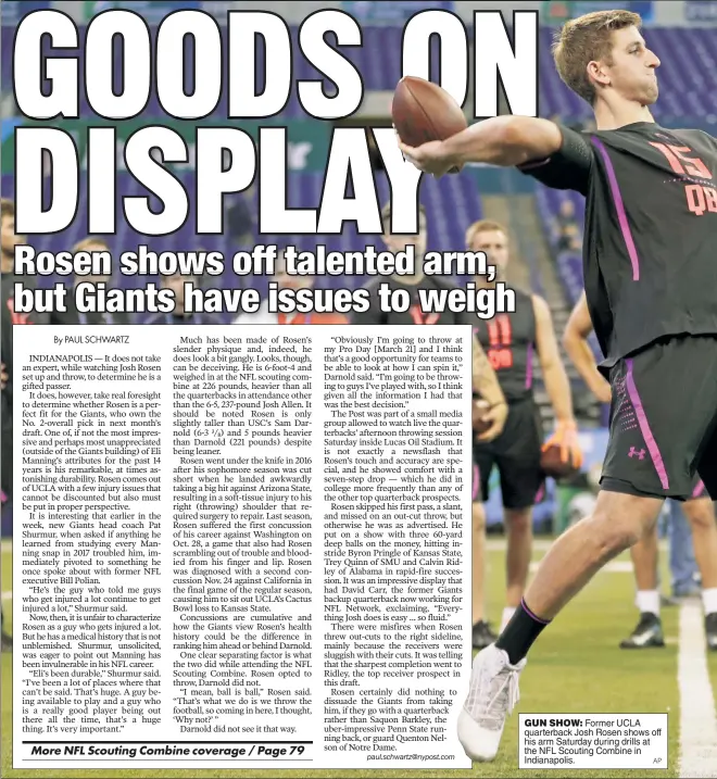  ?? AP ?? GUN SHOW: Former UCLA quarterbac­k Josh Rosen shows off his arm Saturday during drills at the NFL Scouting Combine in Indianapol­is.