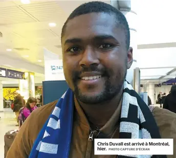  ??  ?? Chris Duvall est arrivé à Montréal, hier.