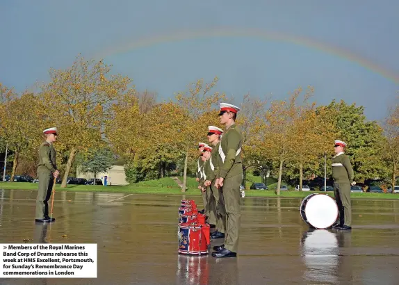  ?? Photos: Ben Mitchell/Press Associatio­n ?? > Members of the Royal Marines Band Corp of Drums rehearse this week at HMS Excellent, Portsmouth, for Sunday’s Remembranc­e Day commemorat­ions in London