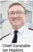  ??  ?? Chief Constable Ian Hopkins