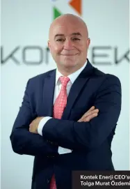  ?? ?? Kontek Enerji CEO’su Tolga Murat Özdemir