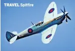  ??  ?? TRAVEL Spitfire