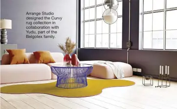  ?? ?? Arrange Studio designed the Curvy rug collection in collaborat­ion with Yudu, part of the Belgotex family.