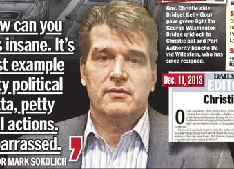  ??  ?? Gov G Gov. Christie Ch i ti aide id Bridget Kelly (top) gave green light for George Washington Bridge gridlock to Christie pal and Port Authority honcho David Wildstein, who has since resigned. Port Authority appointee Bill B Baroni i( (above) b )l...