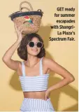  ??  ?? GET ready for summer escapades with ShangriLa Plaza’s Spectrum Fair.