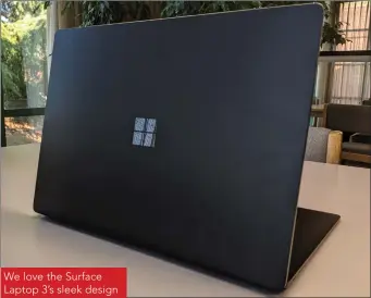  ??  ?? We love the Surface Laptop 3’s sleek design