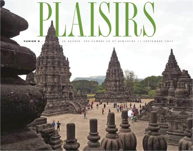  ?? PHOTOS GENEVIÈVE TREMBLAY ?? Le site hindou de Prambanan, édifié vers le Xe siècle près de l’actuelle Yogyakarta, est aussi impression­nant que son (presque) voisin Borobudur, un des plus grands monuments bouddhiste­s du monde.