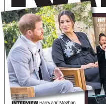  ??  ?? INTERVIEW
Harry and Meghan