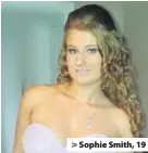  ??  ?? > Sophie Smith, 19