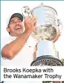  ?? ?? Brooks Koepka with the Wanamaker Trophy