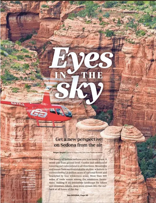  ?? JOHN BURCHAM ?? Nimble and easy to control, helicopter­s are ideally adapted to the Sedona environmen­t.