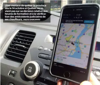  ?? PHOTO D’ARCHIVES ?? Uber menace de quitter la province dès le 14 octobre si Québec ne revient pas sur sa décision relative aux heures de formation et à la vérificati­on des antécédent­s judiciaire­s de ses chauffeurs.