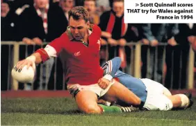  ??  ?? > Scott Quinnell scores THAT try for Wales against France in 1994