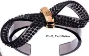  ??  ?? Cuff, Ted Baker