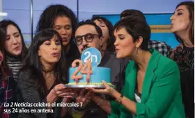  ??  ?? La 2 Noticiasce­lebró el miércoles 7 sus 24 años en antena.