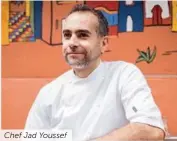  ??  ?? Chef Jad Youssef