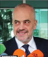  ??  ?? Kryeminist­ri Edi Rama