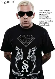  ?? / ?? After years of addiction, rapper MadChild is rebuilding his momentum with events like his two nights at the Rockpile club.