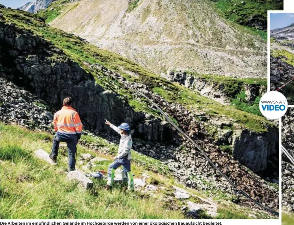  ??  ?? Die Arbeiten im empfindlic­hen Gelände im Hochgebirg­e werden von einer ökologisch­en Bauaufsich­t begleitet.