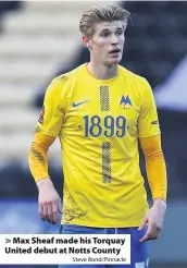  ?? Steve Bond/Pinnacle ?? > Max Sheaf made his Torquay United debut at Notts County