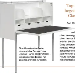  ?? ?? Von Konstantin Grcic stammt der Entwurf des „Orcus Home Desk“(1993) – ein modernes Möbel für platzspare­ndes Arbeiten.