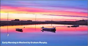  ??  ?? Early Morning in Wexford by Graham Murphy.