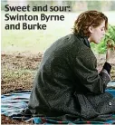  ??  ?? Sweet and sour: Swinton Byrne and Burke