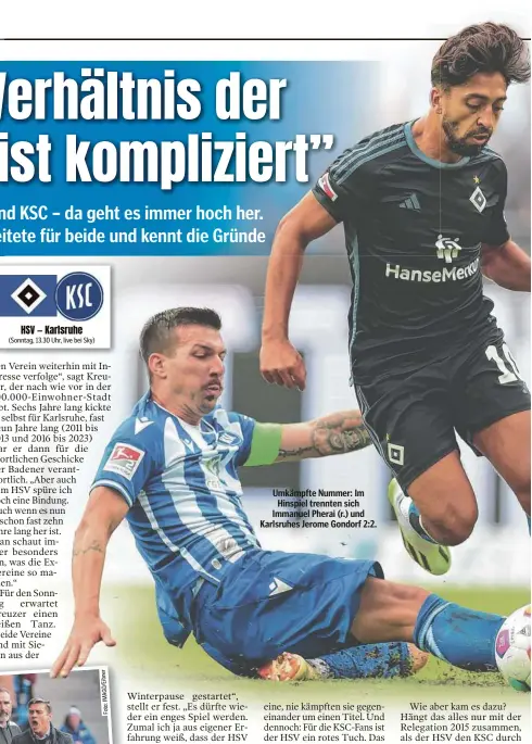  ?? ?? HSV — Karlsruhe (Sonntag, 13.30 Uhr, live bei Sky)
Umkämpfte Nummer: Im Hinspiel trennten sich Immanuel Pherai (r.) und Karlsruhes Jerome Gondorf 2:2.