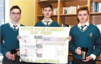  ??  ?? Members of the Charlevill­e CBS Young Social Innovators team whose project is ‘Ditch Your Carbon Cup Print.’ Included are Paul Drinan, Eamon O’Sullivan and Luke Moore.