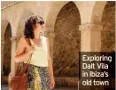  ??  ?? Exploring Dalt Vila in Ibiza’s old town