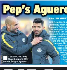  ??  ?? TEAMWORK: Pep Guardiola and City striker Sergio Aguero