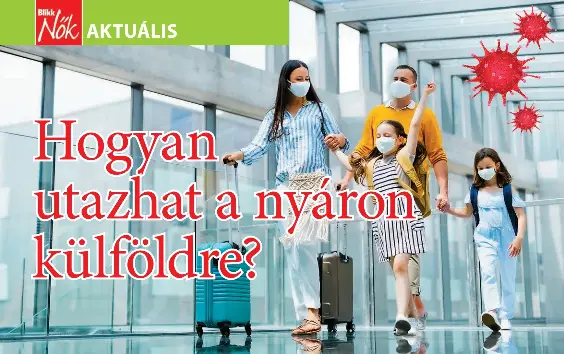 Hogyan utazhat a nyáron külföldre? - PressReader