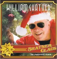  ?? Cleopatra Records / Associated Press ?? This cover image released by Cleopatra Records shows “Shatner Claus,” a holiday album by William Shatner.