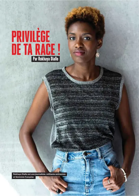  ??  ?? Rokhaya Diallo est une journalist­e, militante antiracist­e et féministe française.